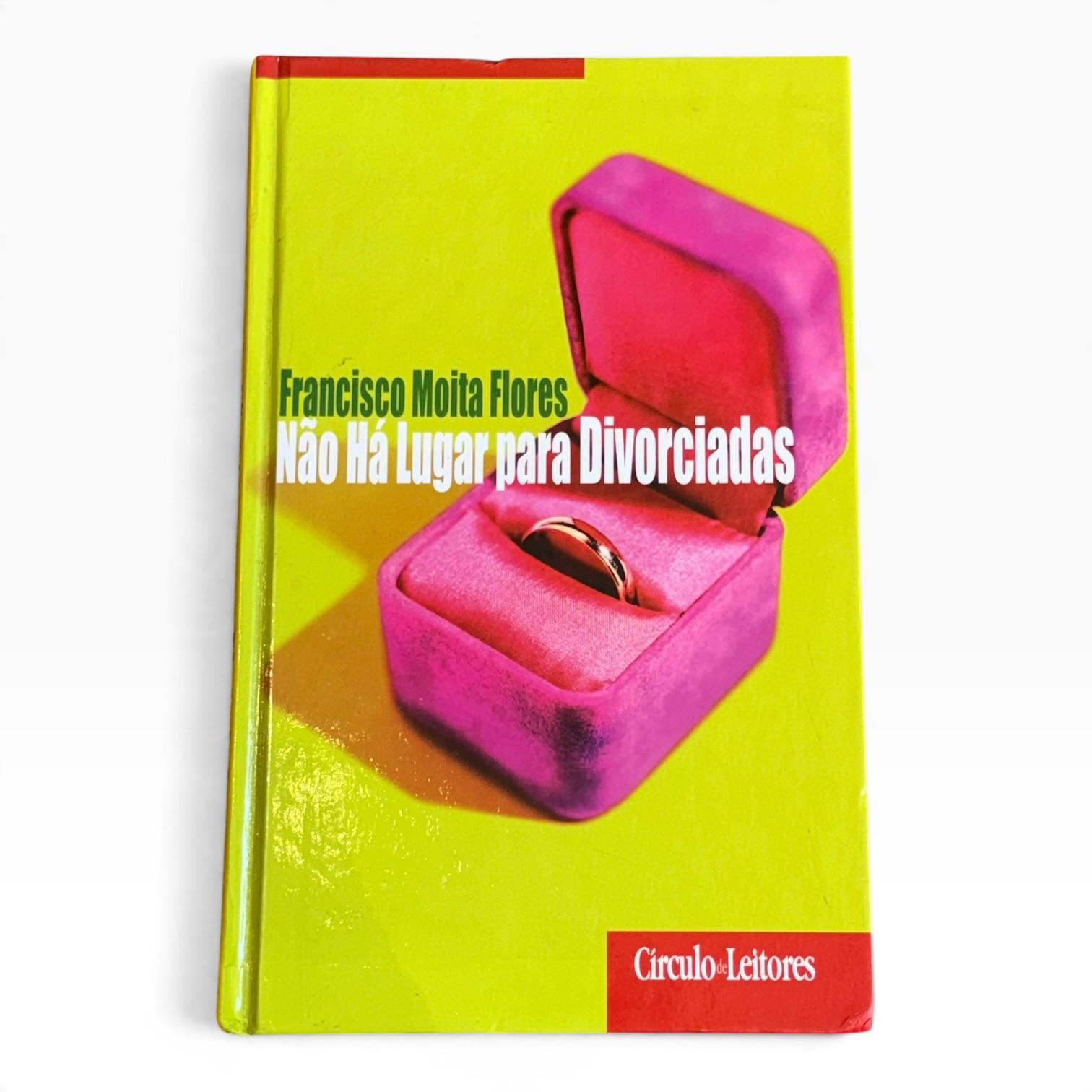 📚 Não Há Lugar para Divorciadas — Francisco Moita Flores | Capa dura